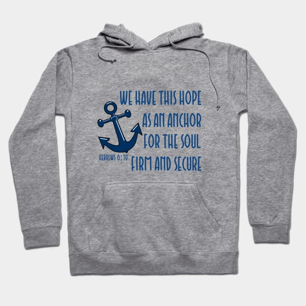 We have this hope as an anchor for the soul firm and secure - bible verse - quote Hebrews 6:19 Jesus God worship witness Christian design Hoodie by Mummy_Designs